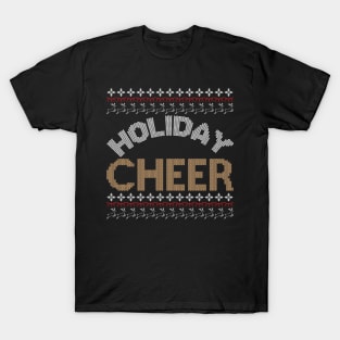 Holiday Cheer ugly christmas sweater T-Shirt